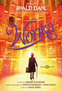 Copertina  Wonka : ispirato a Roald Dahl La fabbrica di cioccolato